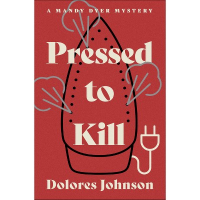 Pressed to Kill - by  Dolores Johnson (Paperback)