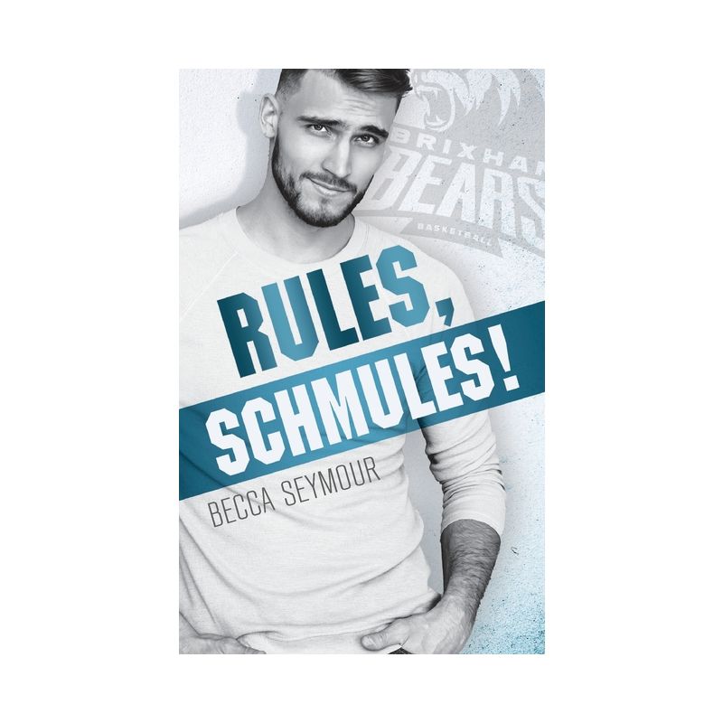 Rules, Schmules! - (Fast Break) by  Becca Seymour (Paperback), 1 of 2