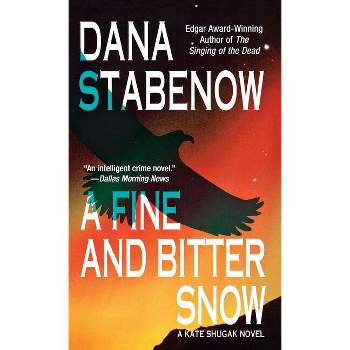 Fine and Bitter Snow - by  Dana Stabenow (Paperback)