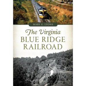 The Virginia Blue Ridge Railroad - (Transportation) by  Mary E Lyons (Paperback) - 1 of 1