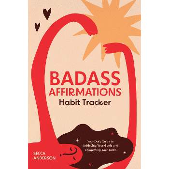 Badass Affirmations Habit Tracker - by  Becca Anderson (Paperback)