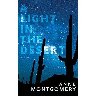 A Light in the Desert - by  Anne Montgomery (Paperback)