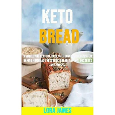 Keto Bread - by  Lora James (Paperback)