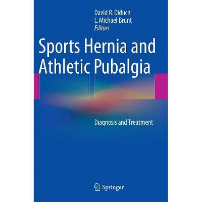 Sports Hernia and Athletic Pubalgia - by  David R Diduch & L Michael Brunt (Hardcover)