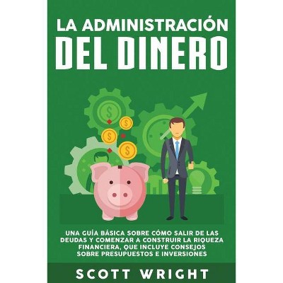 La administración del dinero - by  Scott Wright (Paperback)