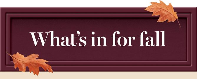 What's in for fall
