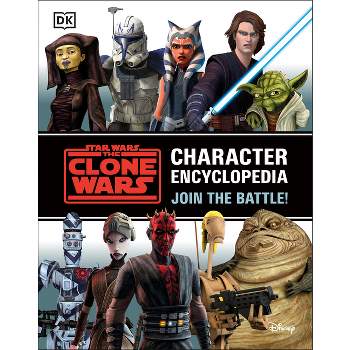 Star Wars the Clone Wars Character Encyclopedia - by  Jason Fry (Paperback)