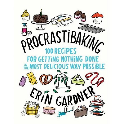 Procrastibaking - by  Erin Gardner (Hardcover)