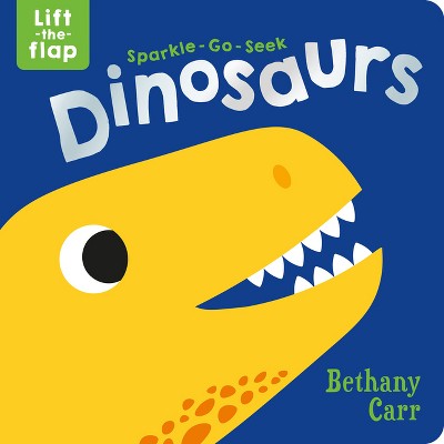Sparkle-Go-Seek Dinosaurs - (Sparkle-Go-Seek Lift-The-Flap Books) by  Katie Button (Board Book)