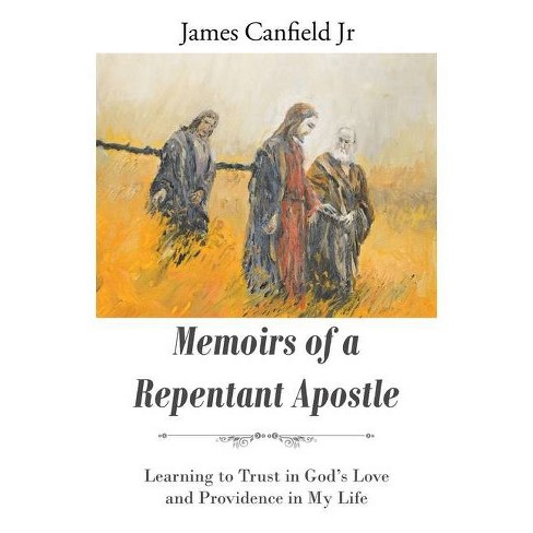 Memoirs Of A Repentant Apostle By James Canfield Paperback Target