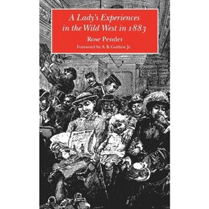 A Lady's Experience in the Wild West in 1883 - (Bison Book S) by  Rose Pender (Paperback) - 1 of 1