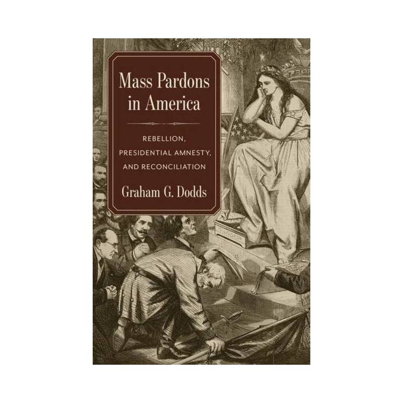 Mass Pardons in America - by  Graham Dodds (Hardcover), 1 of 2