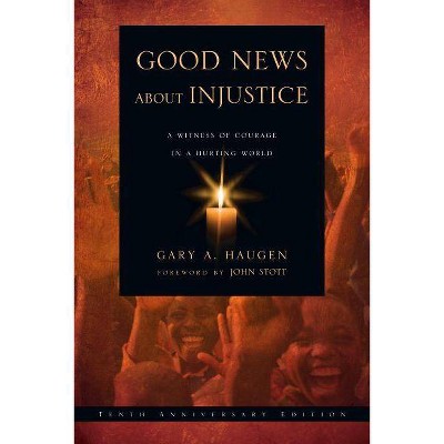 Good News about Injustice - 10th Edition by  Gary a Haugen (Paperback)