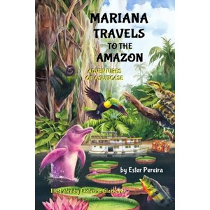 Mariana Travels to the Amazon - (Adventures of a Suitcase) by  Ester M Pereira (Paperback) - 1 of 1