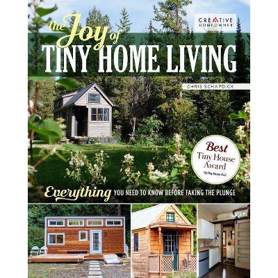 The Joy of Tiny House Living - by  Chris Schapdick (Paperback)