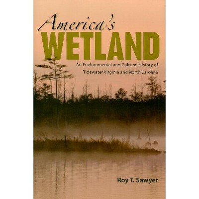 America's Wetland - by  Roy T Sawyer (Hardcover)