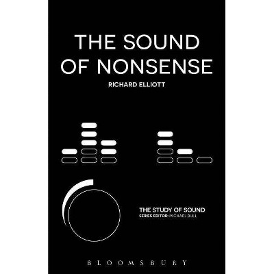 The Sound of Nonsense - (Study of Sound) by  Richard Elliott (Hardcover)