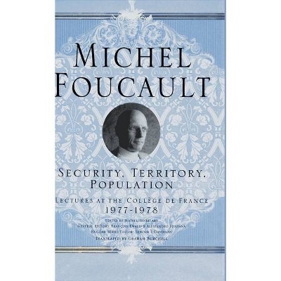 Security, Territory, Population - (Michel Foucault, Lectures at the Collège de France) by  M Foucault (Hardcover)