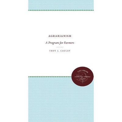 Agrarianism - by  Troy J Cauley (Paperback)