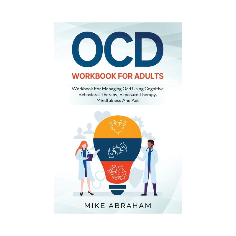 Ocd Workbook for Adults; Workbook for Managing Ocd Using Cognitive Behavioral Therapy, Exposure Therapy, Mindfulness and ACT - Large Print, 1 of 2