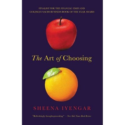 The Art of Choosing - by  Sheena Iyengar (Paperback)