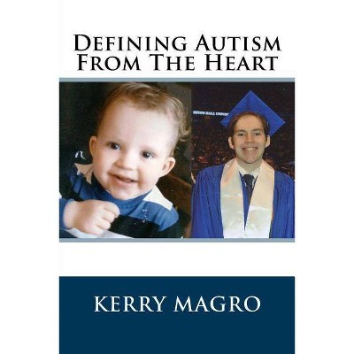 Defining Autism from the Heart - by  Kerry Magro (Paperback)