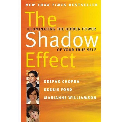 The Shadow Effect - by  Deepak Chopra & Marianne Williamson & Debbie Ford (Paperback)