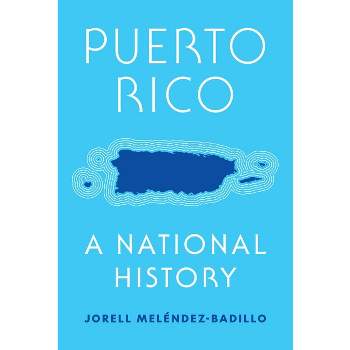 Puerto Rico - by  Jorell Meléndez-Badillo (Hardcover)