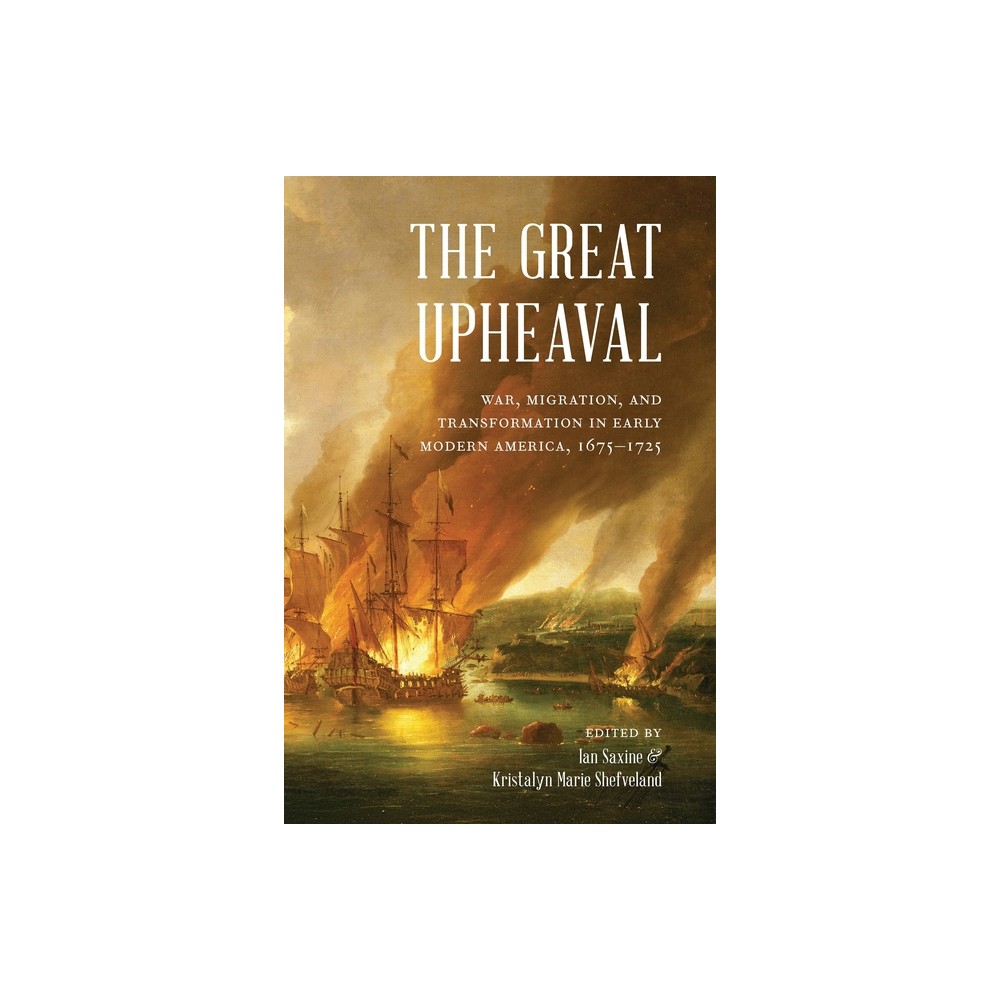 The Great Upheaval - by Ian Saxine & Kristalyn Marie Shefveland (Hardcover)