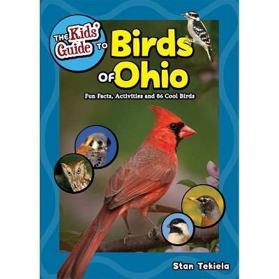 The Kids' Guide to Birds of Ohio - (Birding Children's Books) by  Stan Tekiela (Paperback)