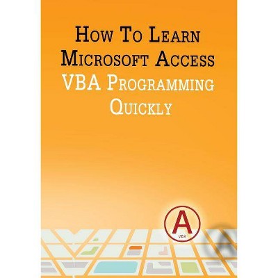 How to Learn Microsoft Access VBA Programming Quickly! - by  Andrei Besedin (Paperback)