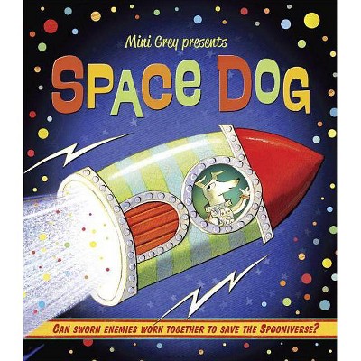 Space Dog - by  Mini Grey (Hardcover)