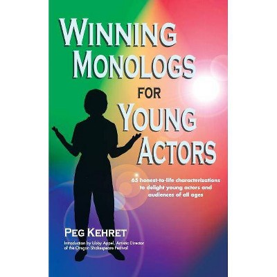 Winning Monologs for Young Actors - by  Peg Kehret (Paperback)