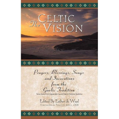 The Celtic Vision - by  Esther De Waal & Alexander Carmichael (Paperback)