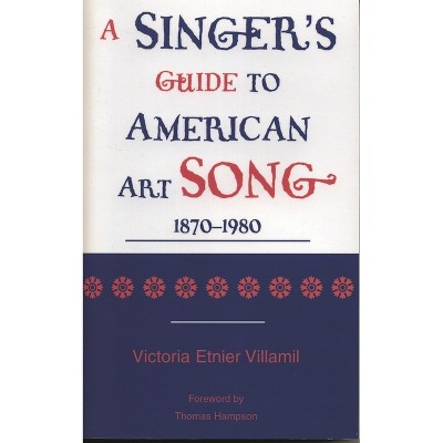Singer's Guide to the American Art Song - by  Victoria Etnier Villamil (Paperback)