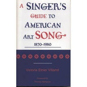 Singer's Guide to the American Art Song - by  Victoria Etnier Villamil (Paperback) - 1 of 1