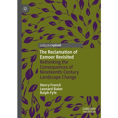 The Reclamation of Exmoor Revisited - by  Henry French & Leonard Baker & Ralph Fyfe (Hardcover)