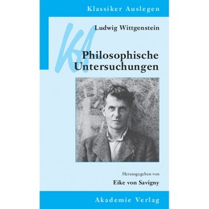 Ludwig Wittgenstein: Philosophische Untersuchungen - (Klassiker Auslegen) 2nd Edition by  Eike Von Savigny (Paperback) - 1 of 1