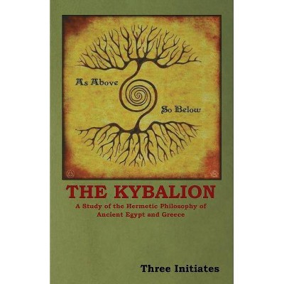 The Kybalion - by  Three Initiates (Paperback)