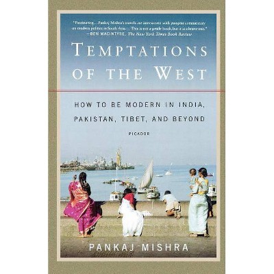 Temptations of the West - by  Pankaj Mishra (Paperback)