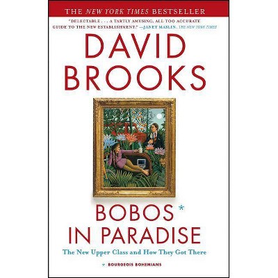 Bobos in Paradise - by  David Brooks (Paperback)