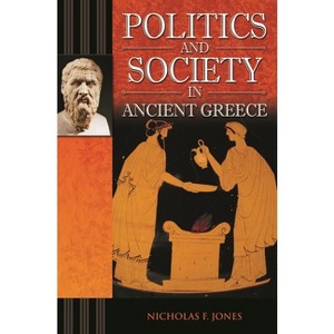 Politics and Society in Ancient Greece - (Praeger the Ancient World) by  Nicholas Jones (Paperback) - 1 of 1