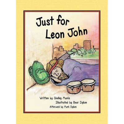 Just for Leon John - by  Shelley Muniz (Hardcover)