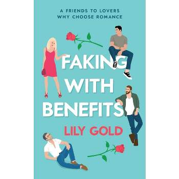 Faking with Benefits - by  Lily Gold (Paperback)