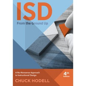 Isd from the Ground Up, 4th Edition - by  Chuck Hodell (Paperback) - 1 of 1