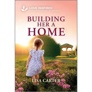 Building Her a Home - by  Lisa Carter (Paperback) - 1 of 1