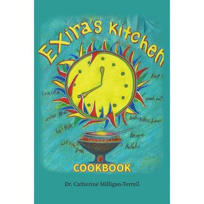 Exira's Kitchen - by  Catherine Milligan-Terrell (Paperback)