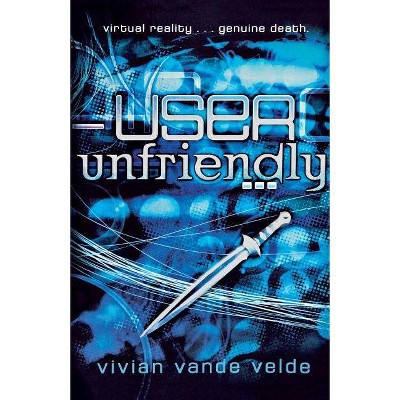 User Unfriendly - by  Vivian Vande Velde (Paperback)