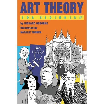 Art Theory for Beginners - (For Beginners (For Beginners)) by  Richard Osborne (Paperback)