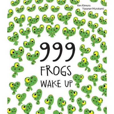 999 Frogs Wake Up - by  Ken Kimura (Hardcover)